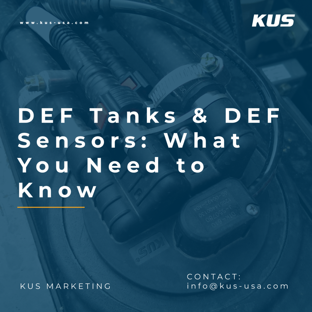 DEF Tanks & DEF Sensors What You Need to Know KUS Americas, Inc.